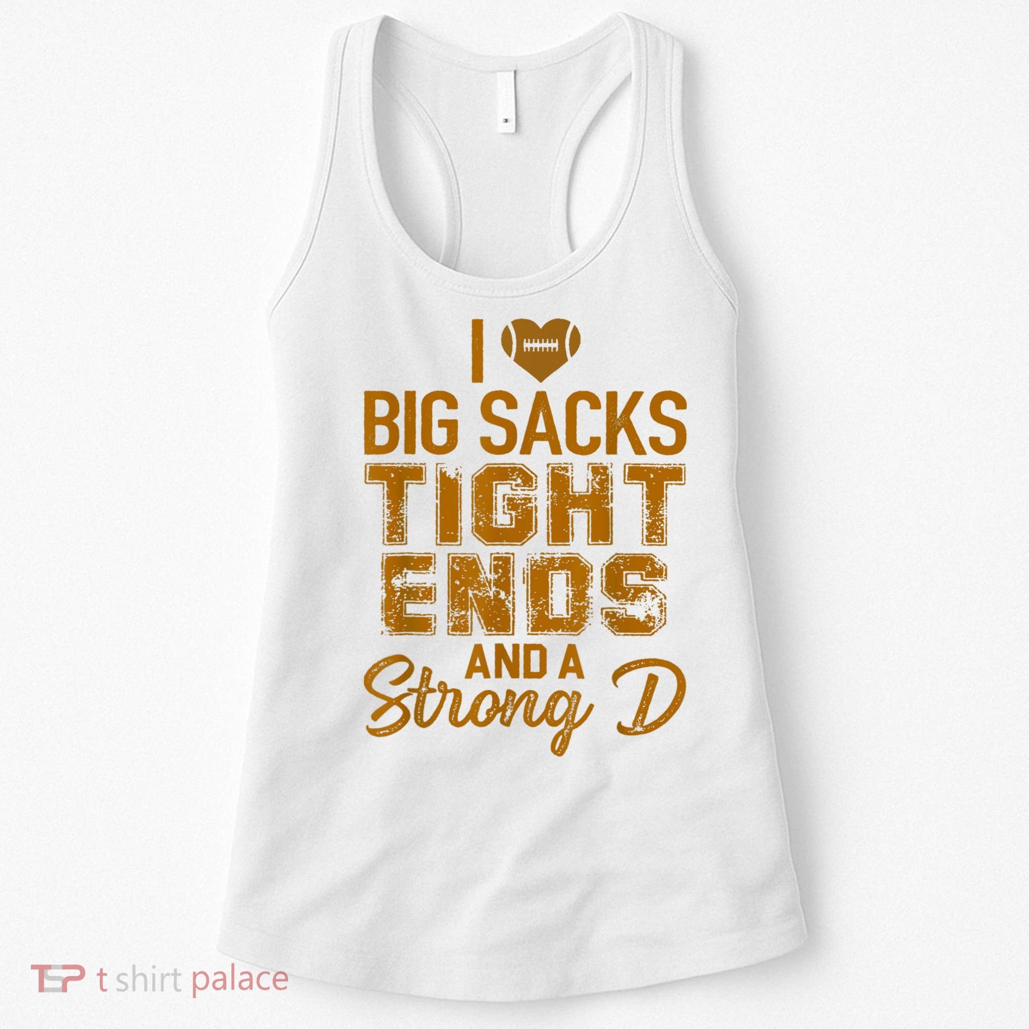 I Love Big Sacks Tight Ends And A Strong D Funny Football Women's Tank Top