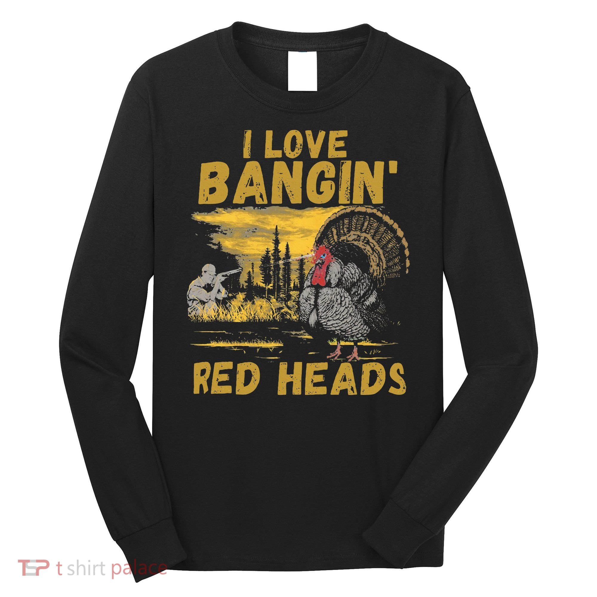 I Love Bangin Red Heads Funny Hunting Long Sleeve Shirt