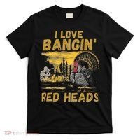 I Love Bangin Red Heads Funny Hunting T-Shirt thumb 0