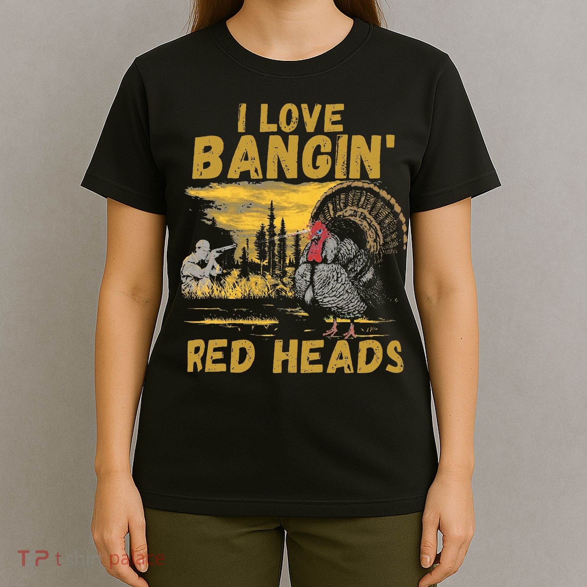 I Love Bangin Red Heads Funny Hunting T-Shirt