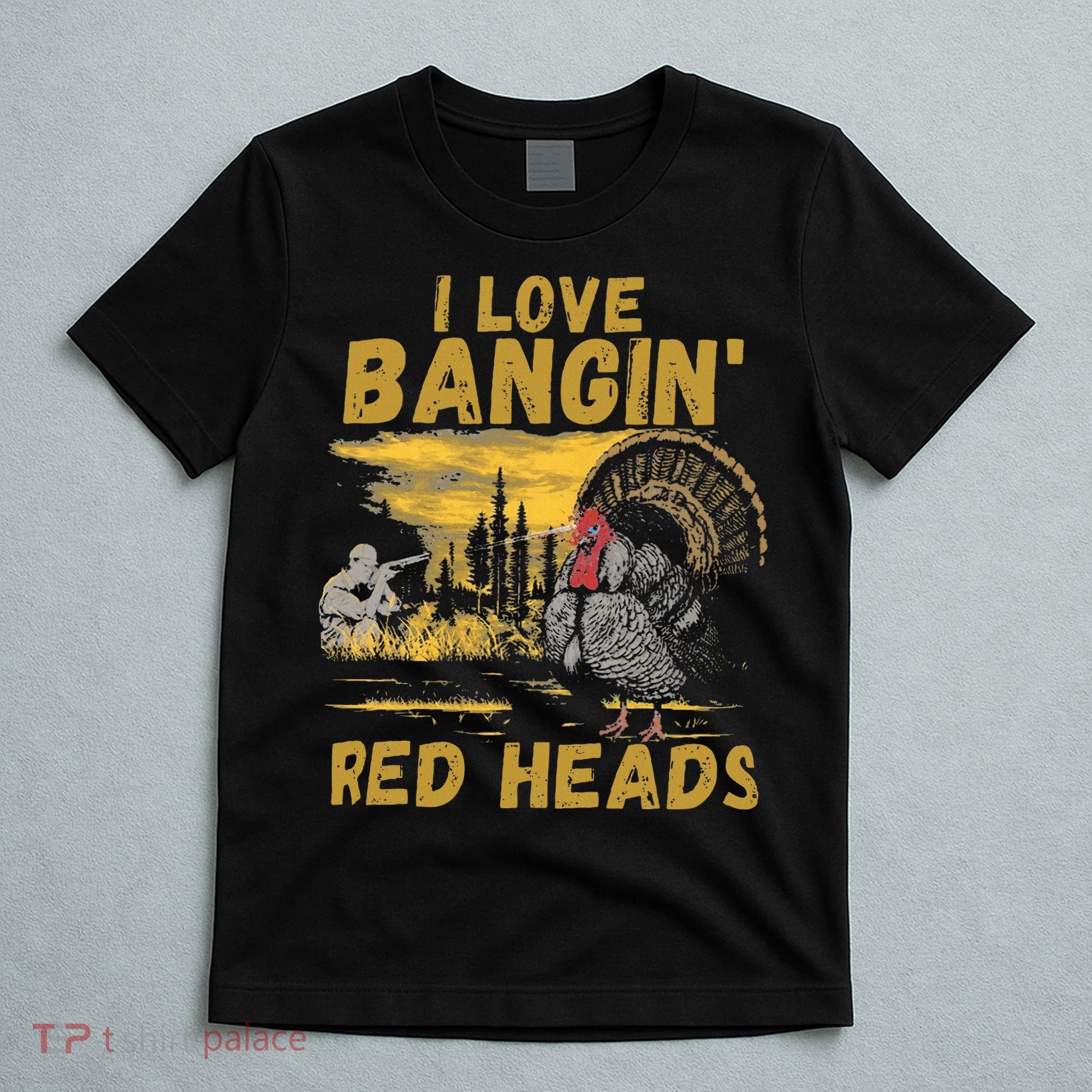 I Love Bangin Red Heads Funny Hunting T-Shirt