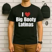 I Love Big Booty Latinas I Heart Big Booty Latinas T-Shirt thumb 6