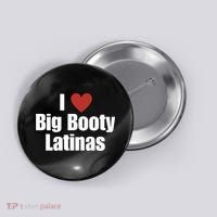 I Love Big Booty Latinas I Heart Big Booty Latinas Button thumb 0