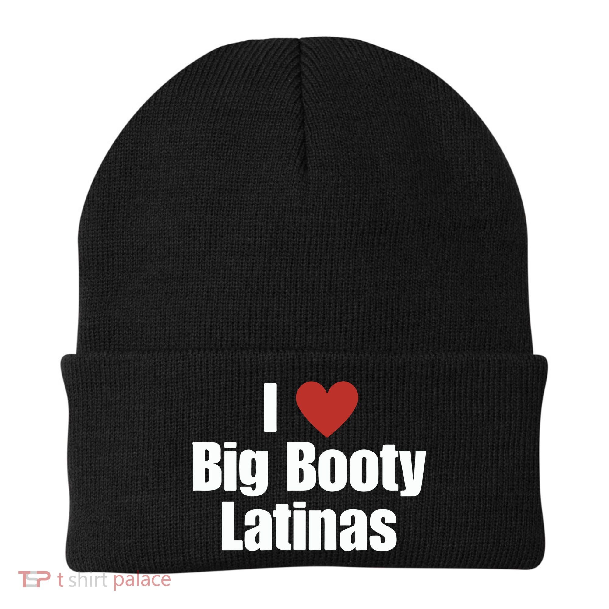 I Love Big Booty Latinas I Heart Big Booty Latinas Beanie