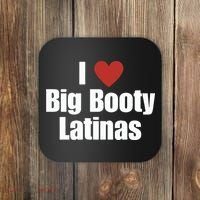 I Love Big Booty Latinas I Heart Big Booty Latinas Coaster thumb 0