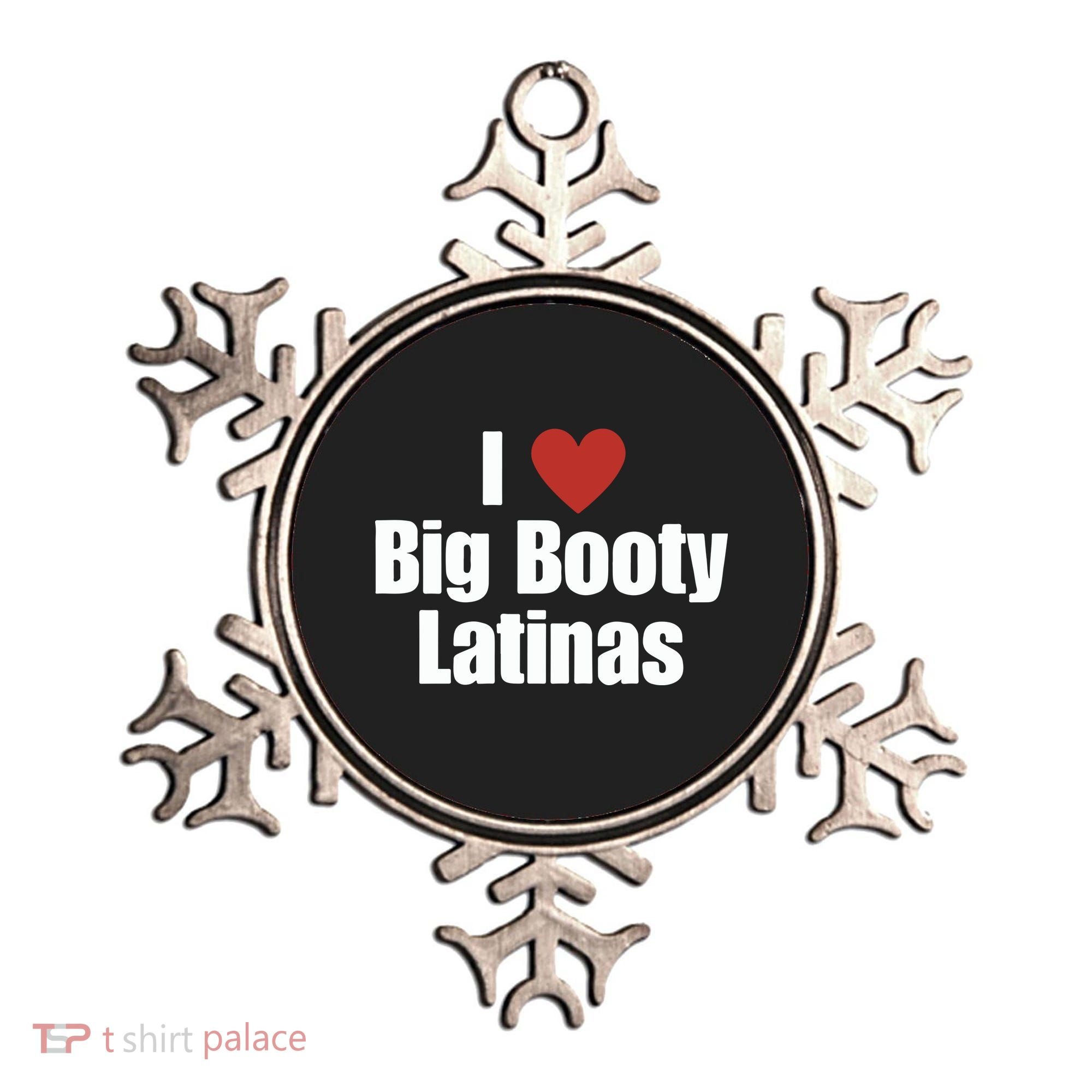 I Love Big Booty Latinas I Heart Big Booty Latinas Ornament