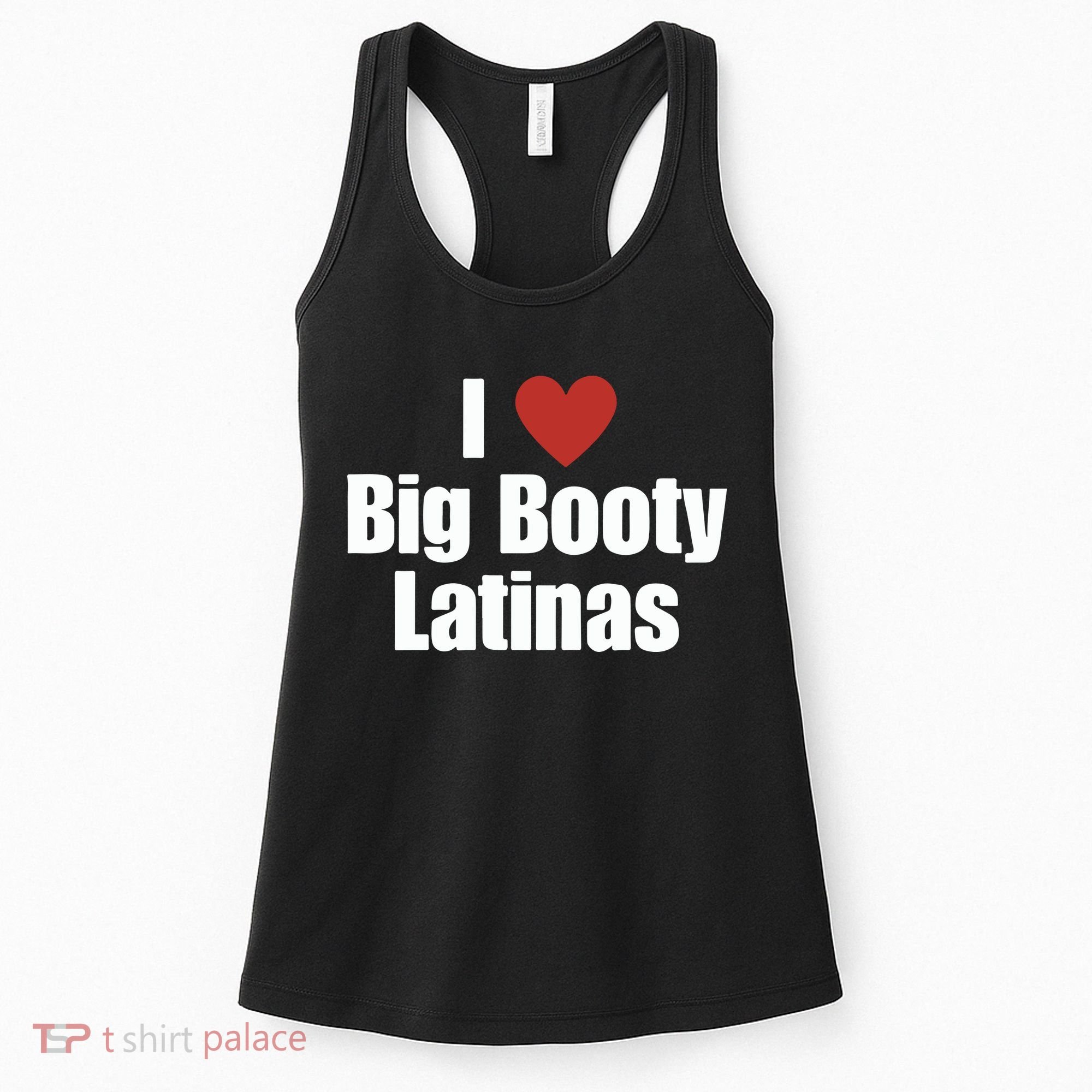 I Love Big Booty Latinas I Heart Big Booty Latinas Women's Tank Top