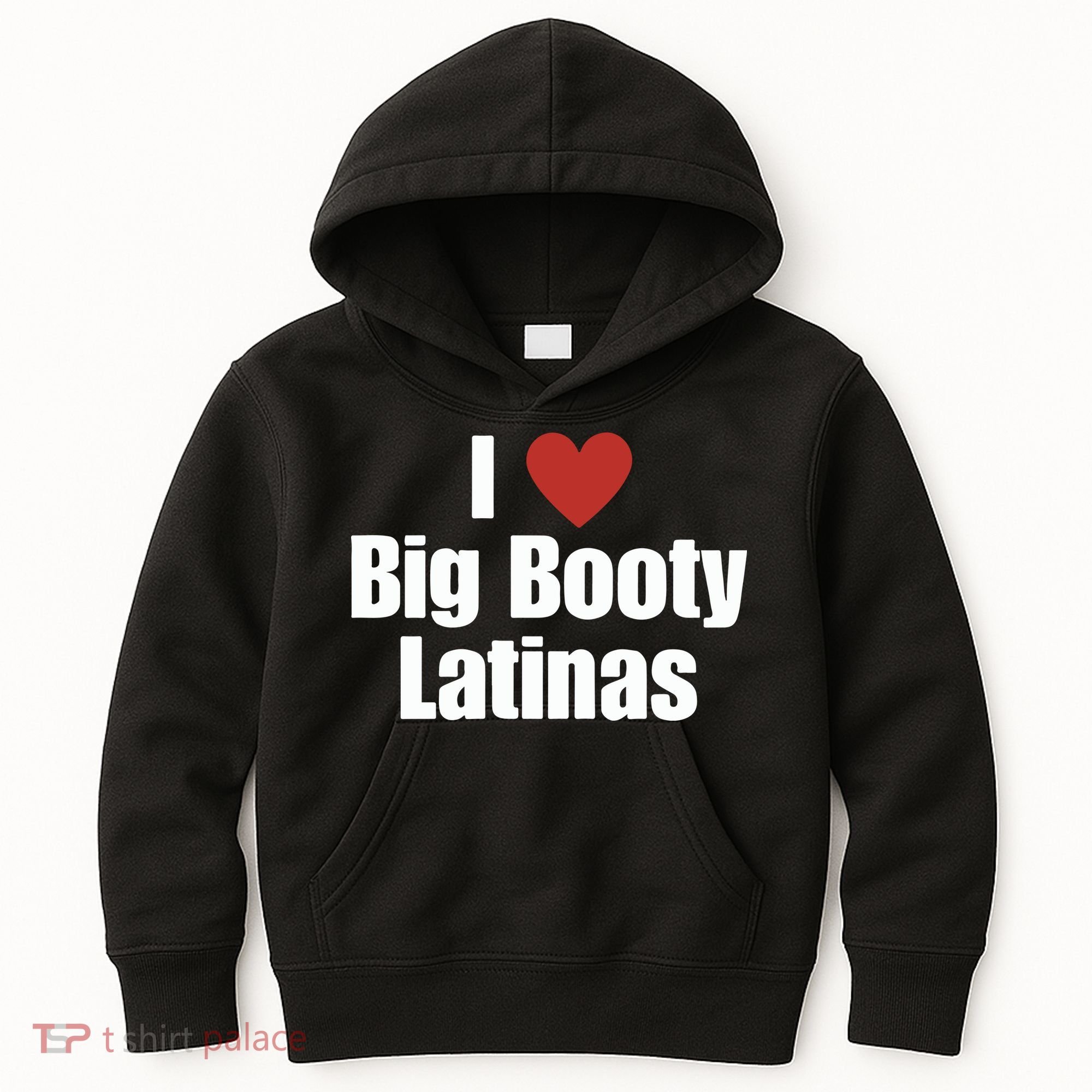 I Love Big Booty Latinas I Heart Big Booty Latinas Kids Hoodie