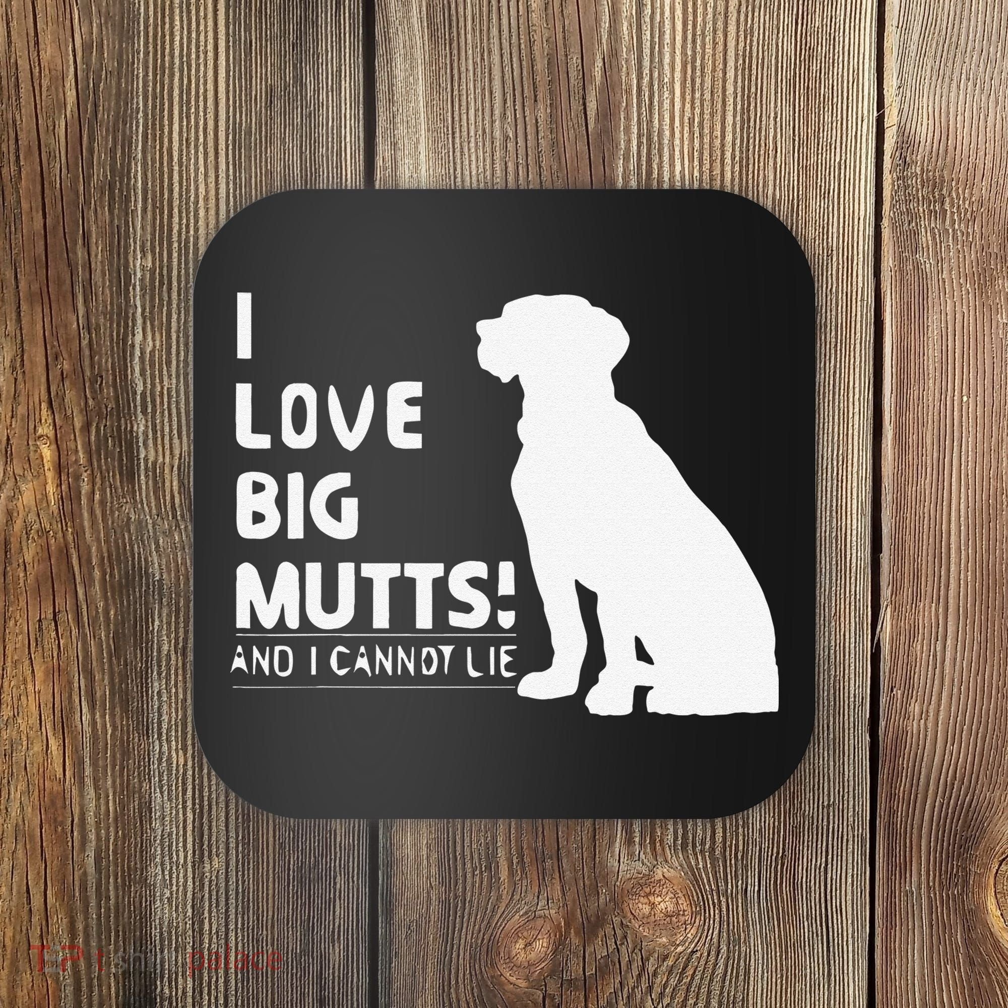 I Love Big Mutts And I Cannot Lie Funny Dog Lover Gift Coaster