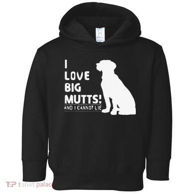 I Love Big Mutts And I Cannot Lie Funny Dog Lover Gift Toddler Hoodie