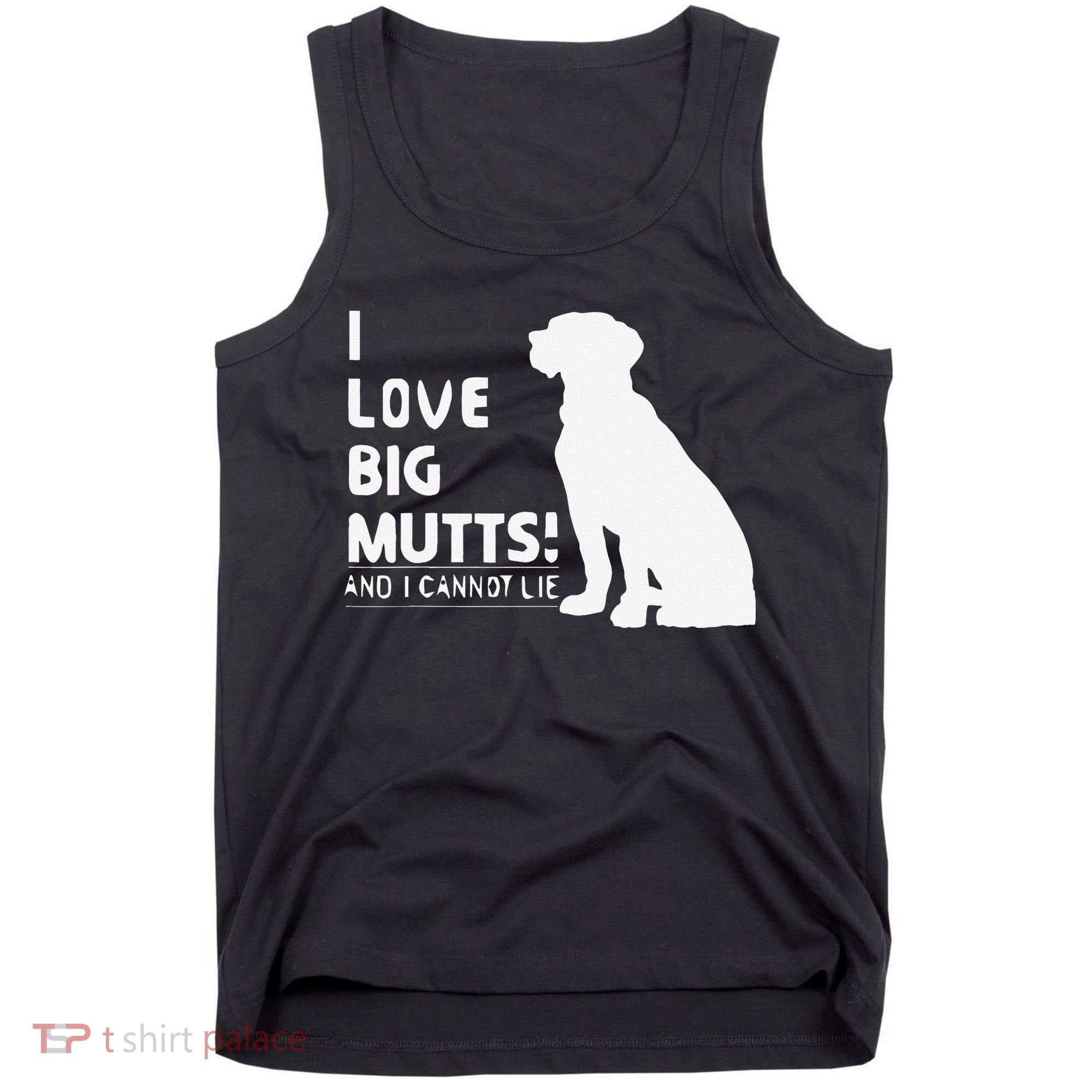 I Love Big Mutts And I Cannot Lie Funny Dog Lover Gift Tank Top
