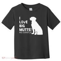 I Love Big Mutts And I Cannot Lie Funny Dog Lover Gift Toddler T-Shirt thumb 0