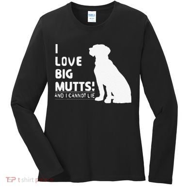 I Love Big Mutts And I Cannot Lie Funny Dog Lover Gift Women's Long Sleeve Shirt