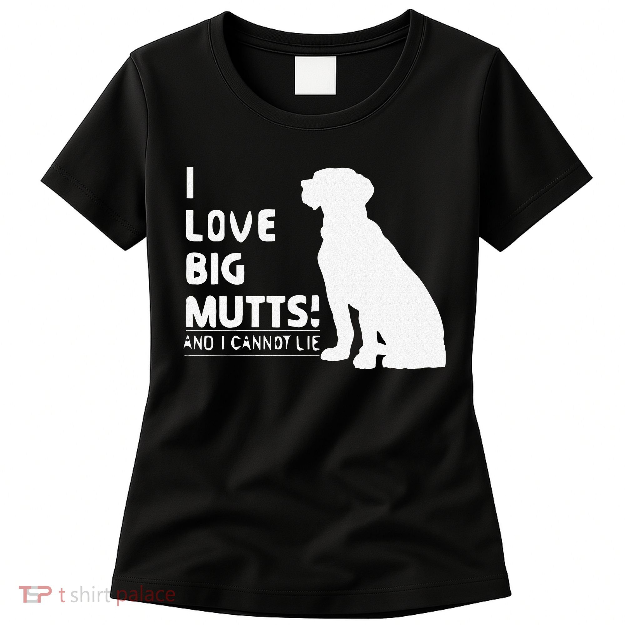 I Love Big Mutts And I Cannot Lie Funny Dog Lover Gift Women's T-Shirt