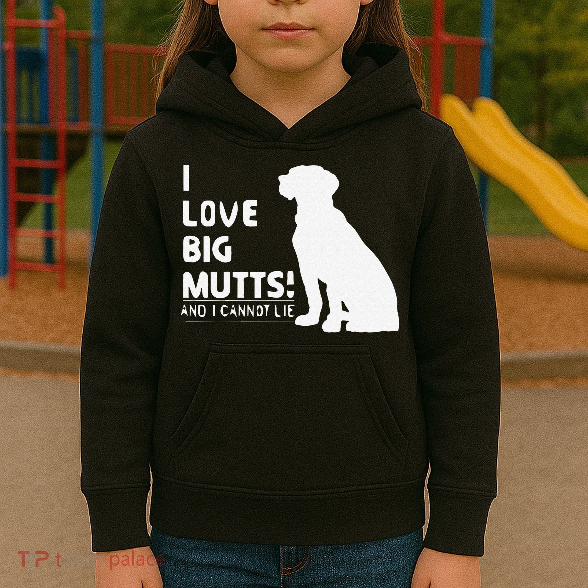 I Love Big Mutts And I Cannot Lie Funny Dog Lover Gift Kids Hoodie