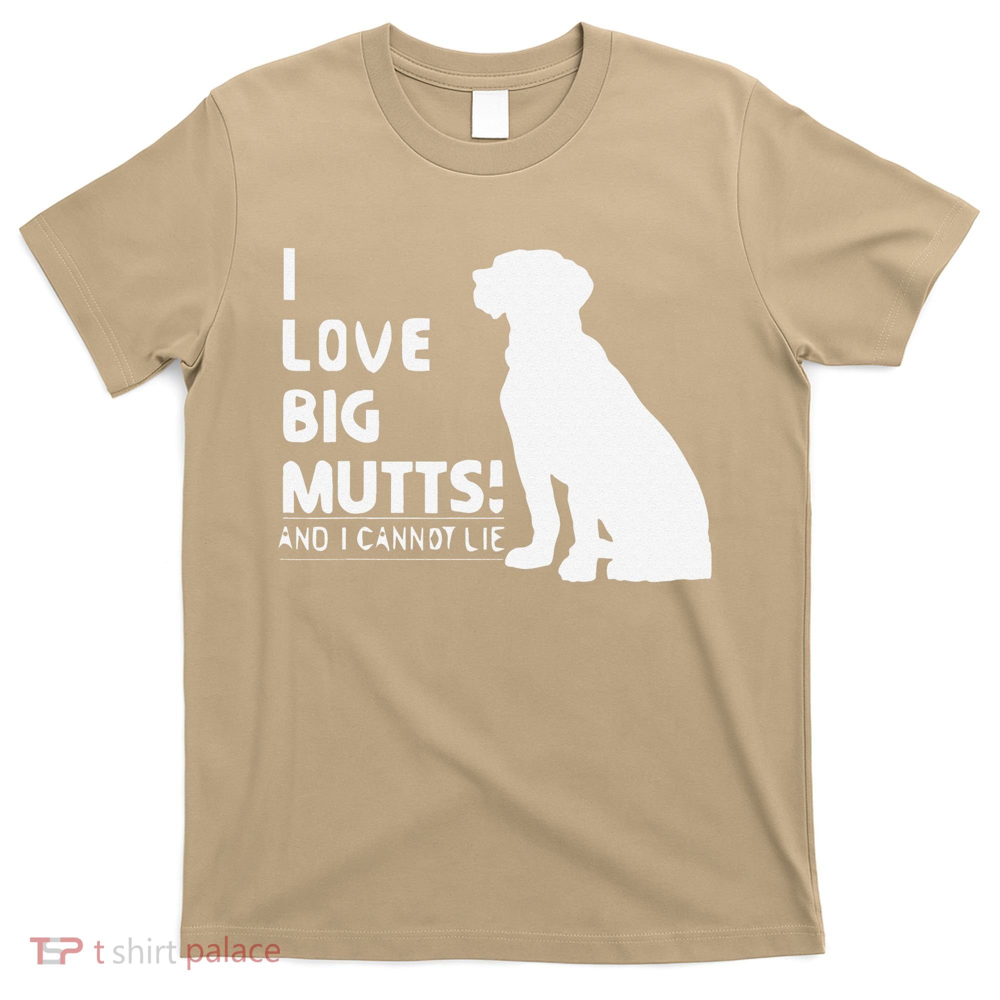 I Love Big Mutts And I Cannot Lie Funny Dog Lover Gift T-Shirt