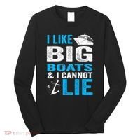 I Like Big Boats and I Cannot Lie Funny Cruise Long Sleeve Shirt thumb 0