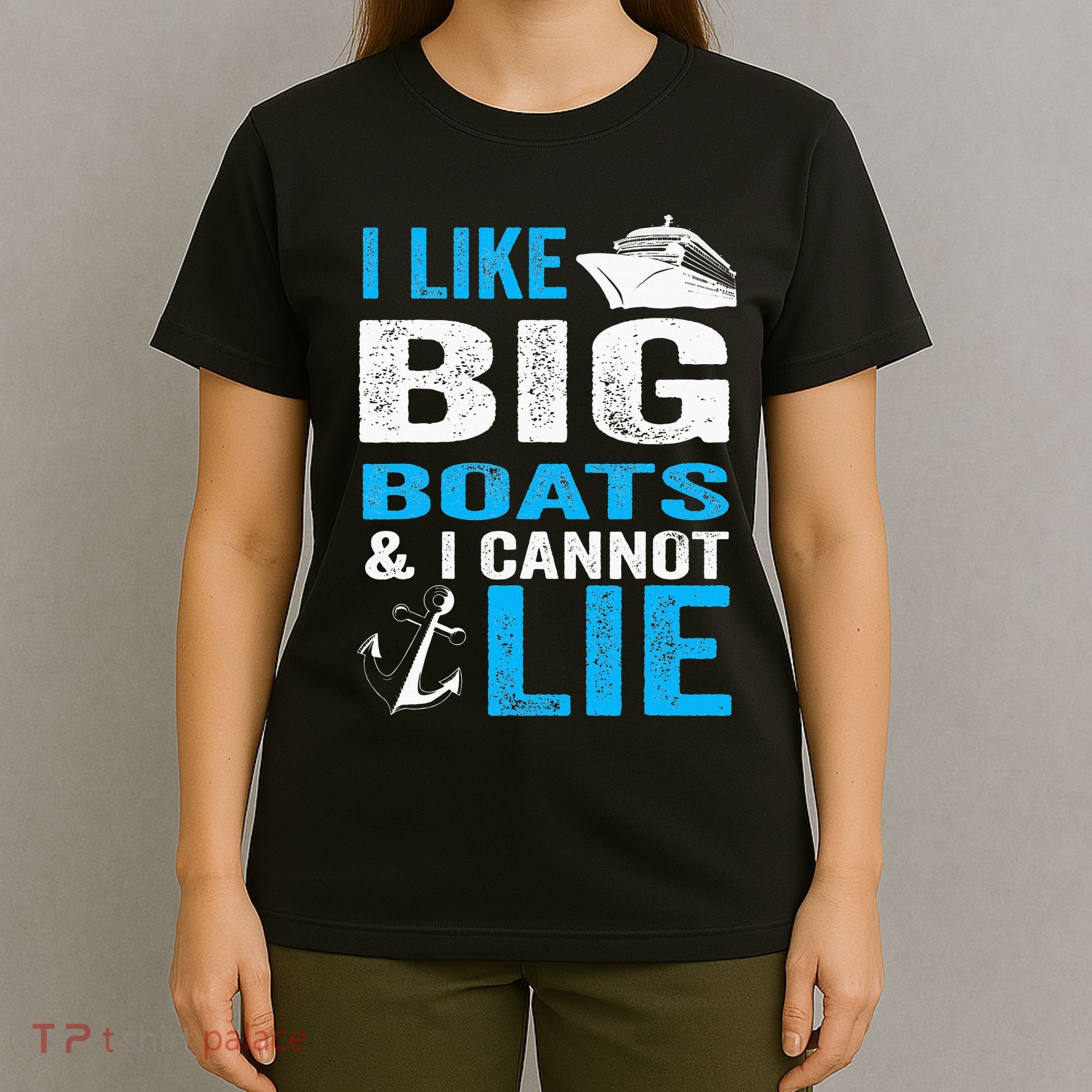 I Like Big Boats and I Cannot Lie Funny Cruise T-Shirt
