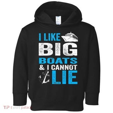 I Like Big Boats and I Cannot Lie Funny Cruise Toddler Hoodie