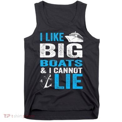 I Like Big Boats and I Cannot Lie Funny Cruise Tank Top