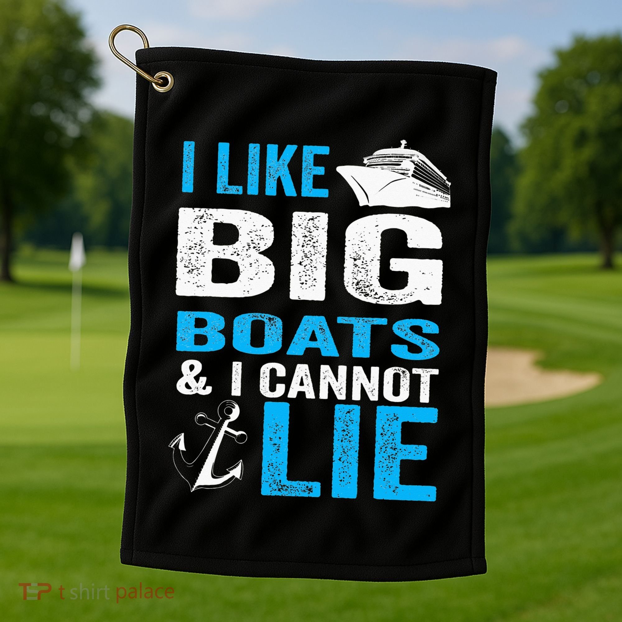 I Like Big Boats and I Cannot Lie Funny Cruise Golf Towel