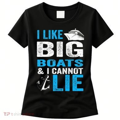 I Like Big Boats and I Cannot Lie Funny Cruise Women's T-Shirt