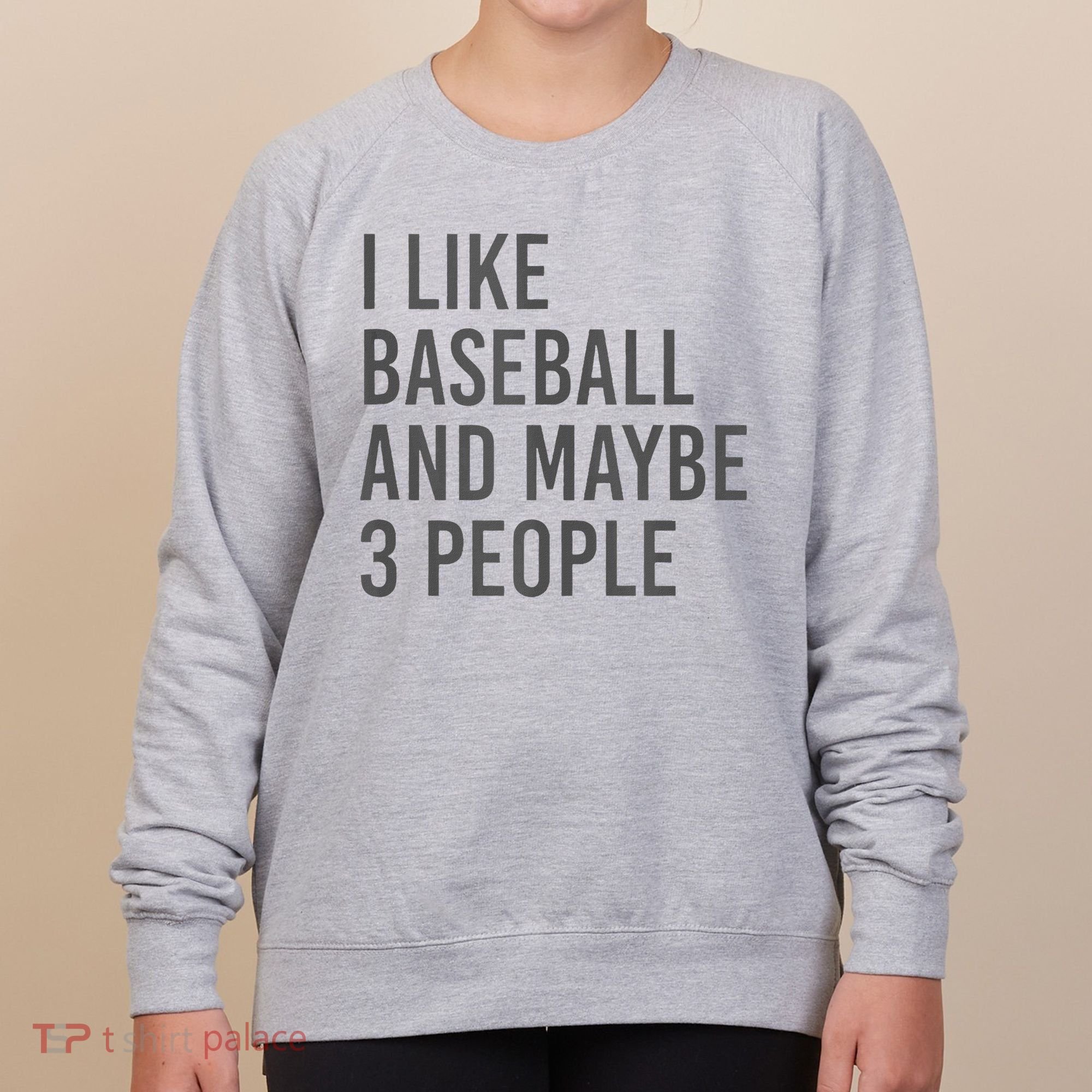 I Like Baseball And Maybe 3 People Women's Sweatshirt