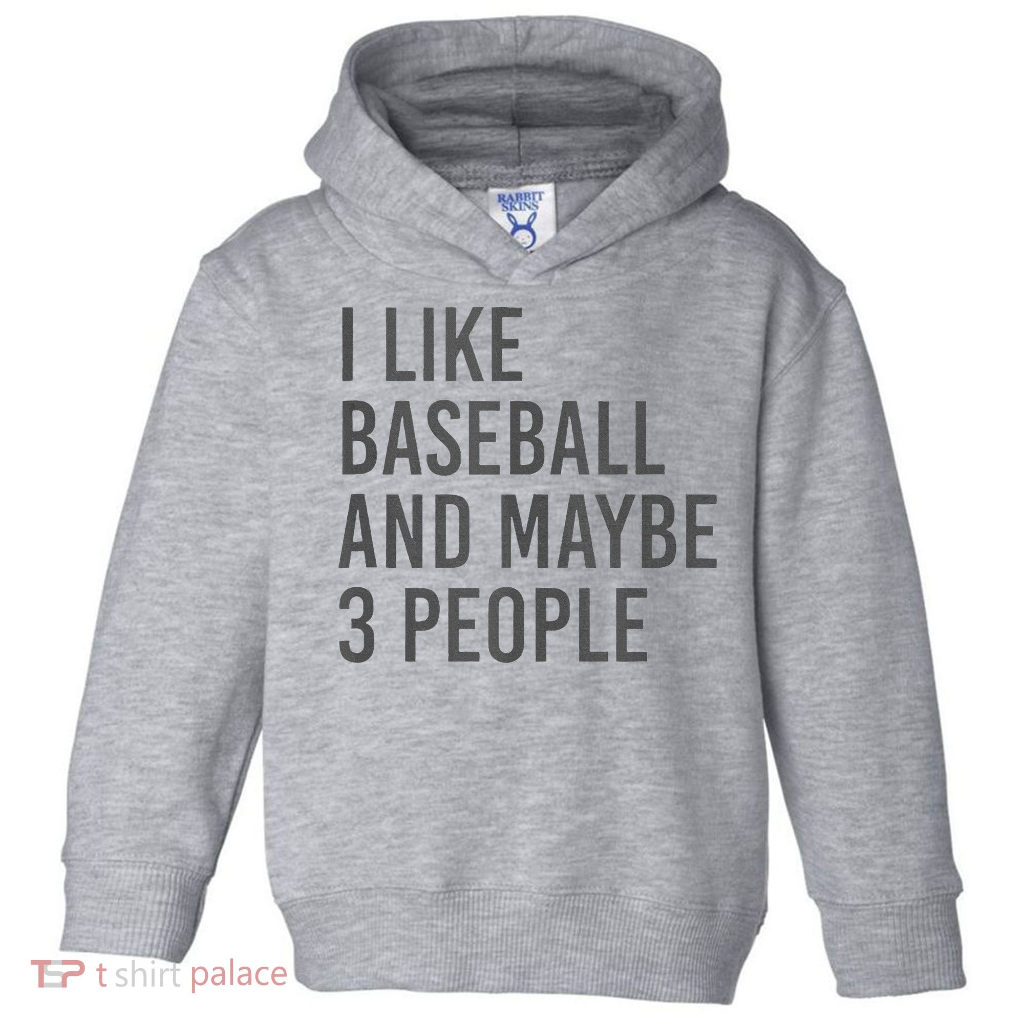I Like Baseball And Maybe 3 People Toddler Hoodie