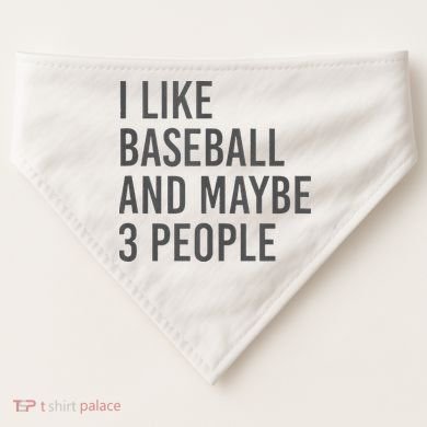 I Like Baseball And Maybe 3 People USA-Made Doggie Bandana