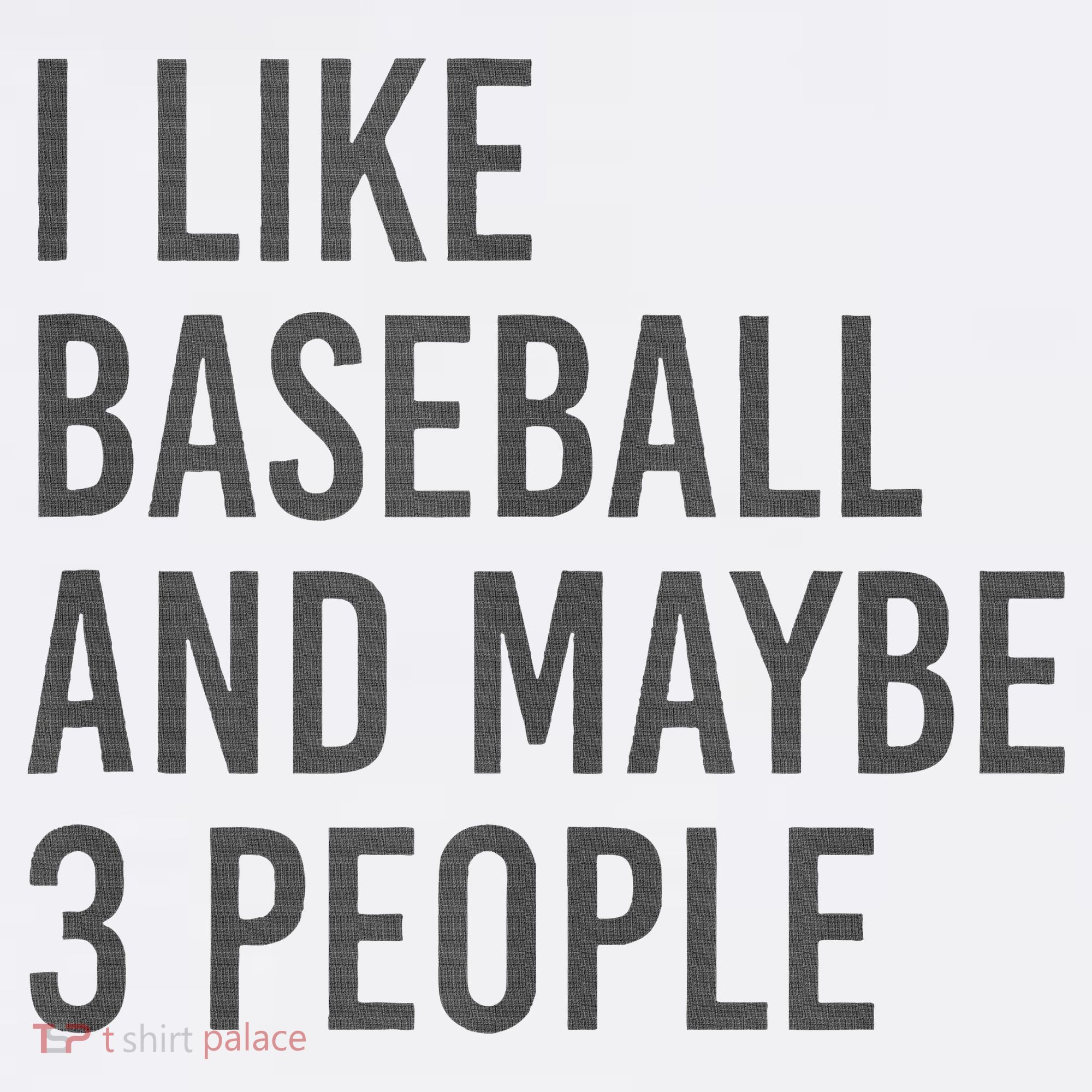 I Like Baseball And Maybe 3 People Long Sleeve Shirt