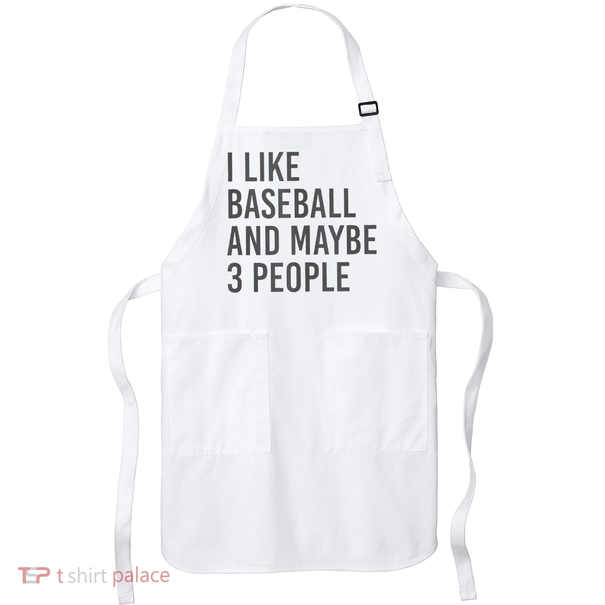 I Like Baseball And Maybe 3 People Apron