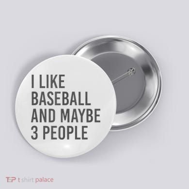 I Like Baseball And Maybe 3 People Button