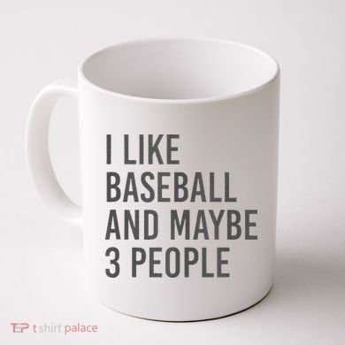 I Like Baseball And Maybe 3 People Coffee Mug