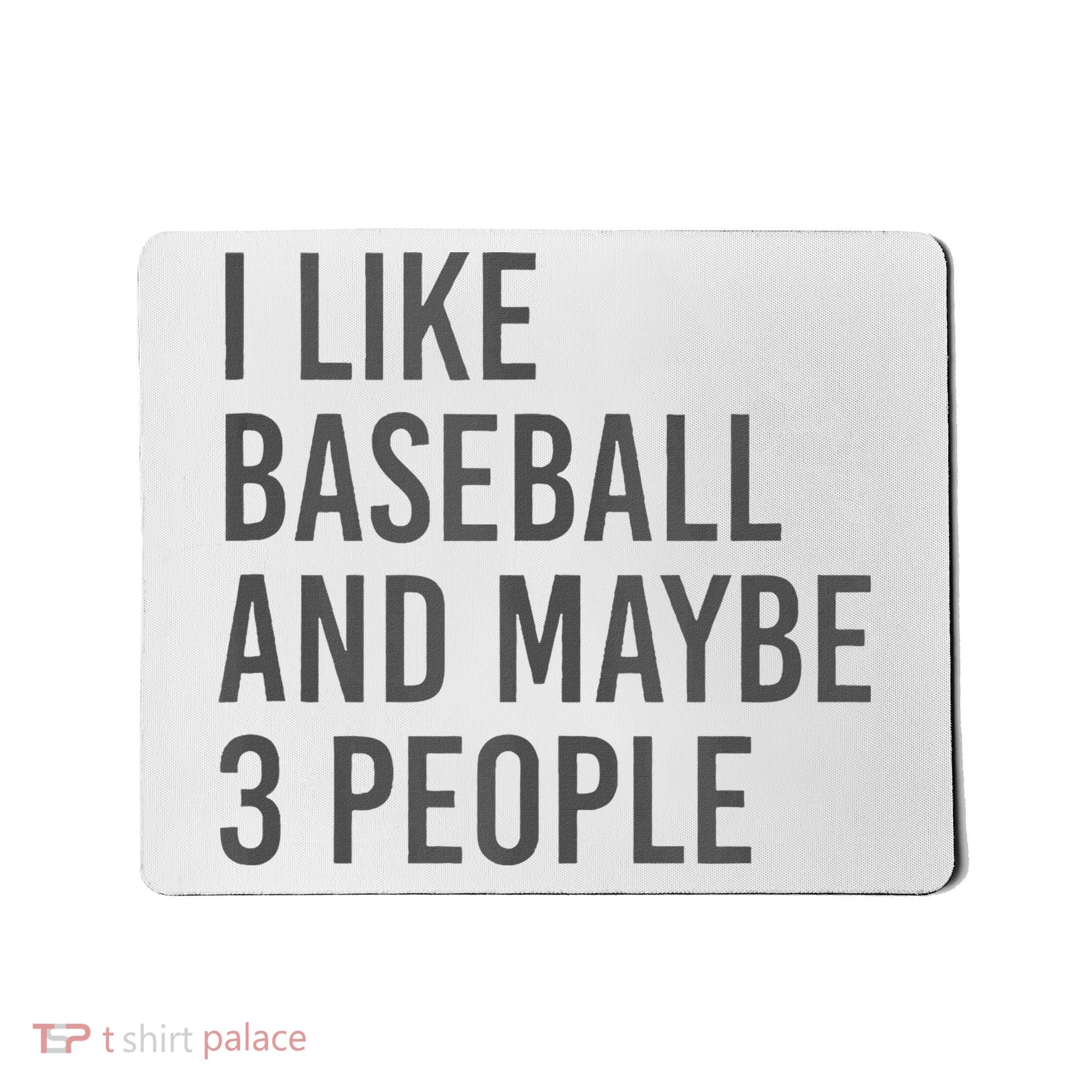 I Like Baseball And Maybe 3 People Mousepad