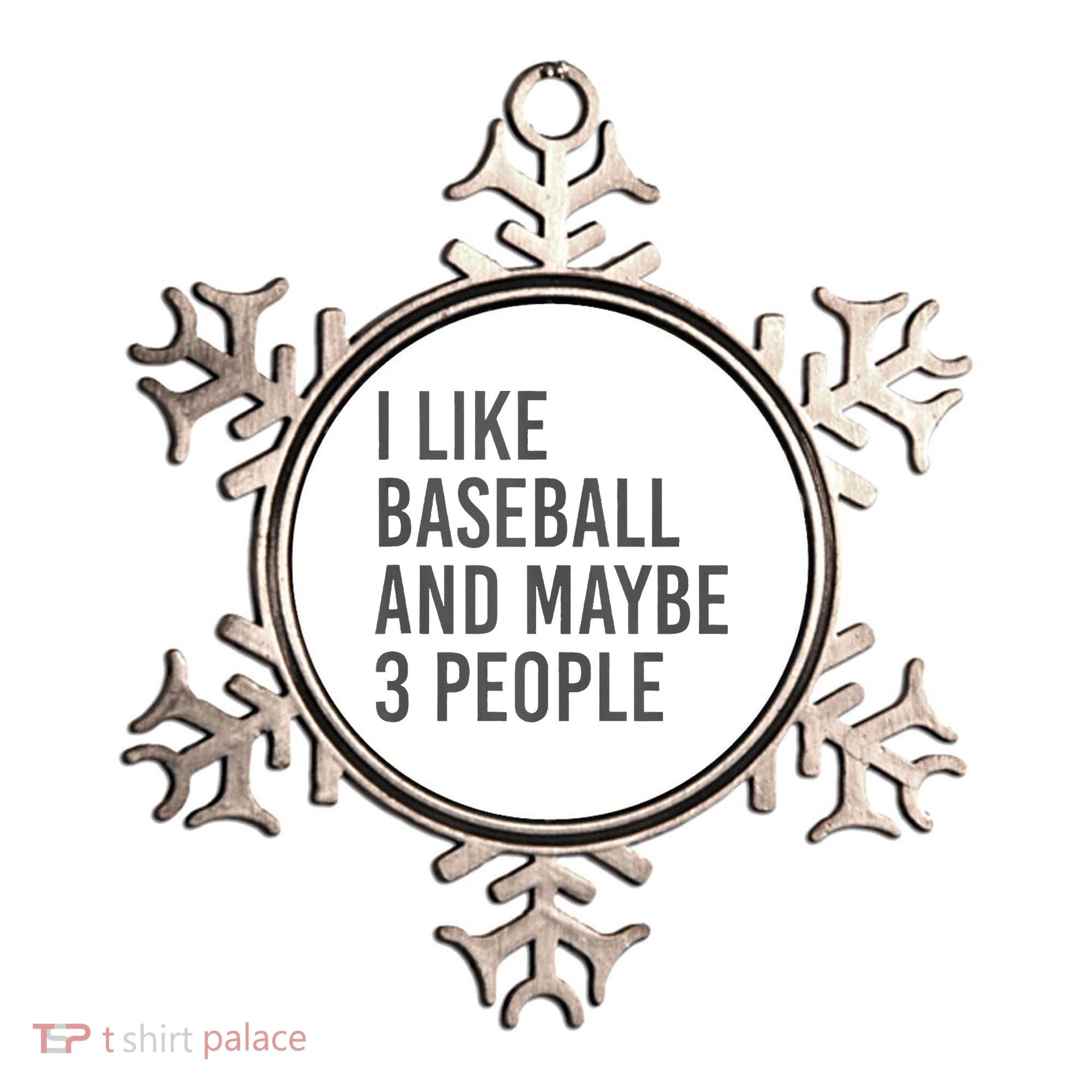 I Like Baseball And Maybe 3 People Ornament