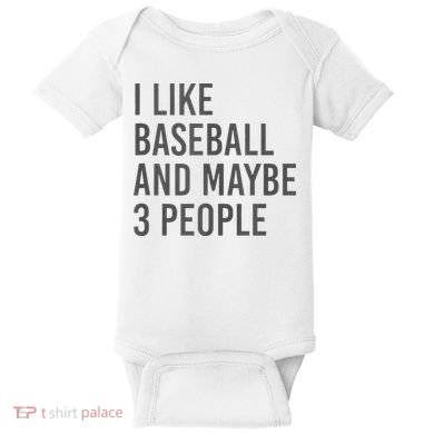I Like Baseball And Maybe 3 People Baby Bodysuit