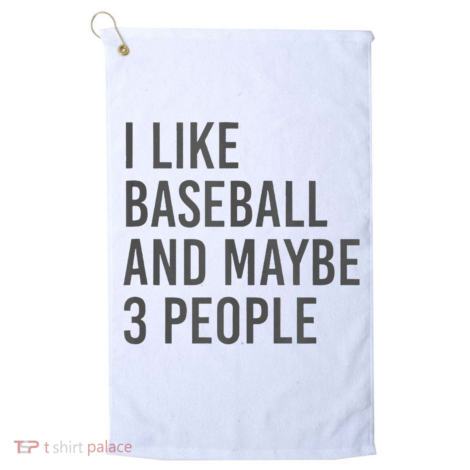 I Like Baseball And Maybe 3 People Golf Towel