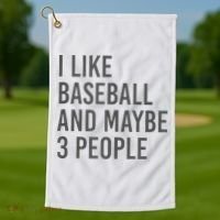 I Like Baseball And Maybe 3 People Golf Towel thumb 1