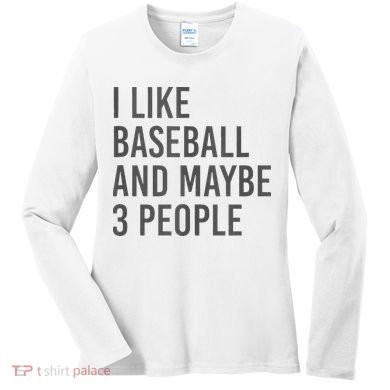 I Like Baseball And Maybe 3 People Women's Long Sleeve Shirt