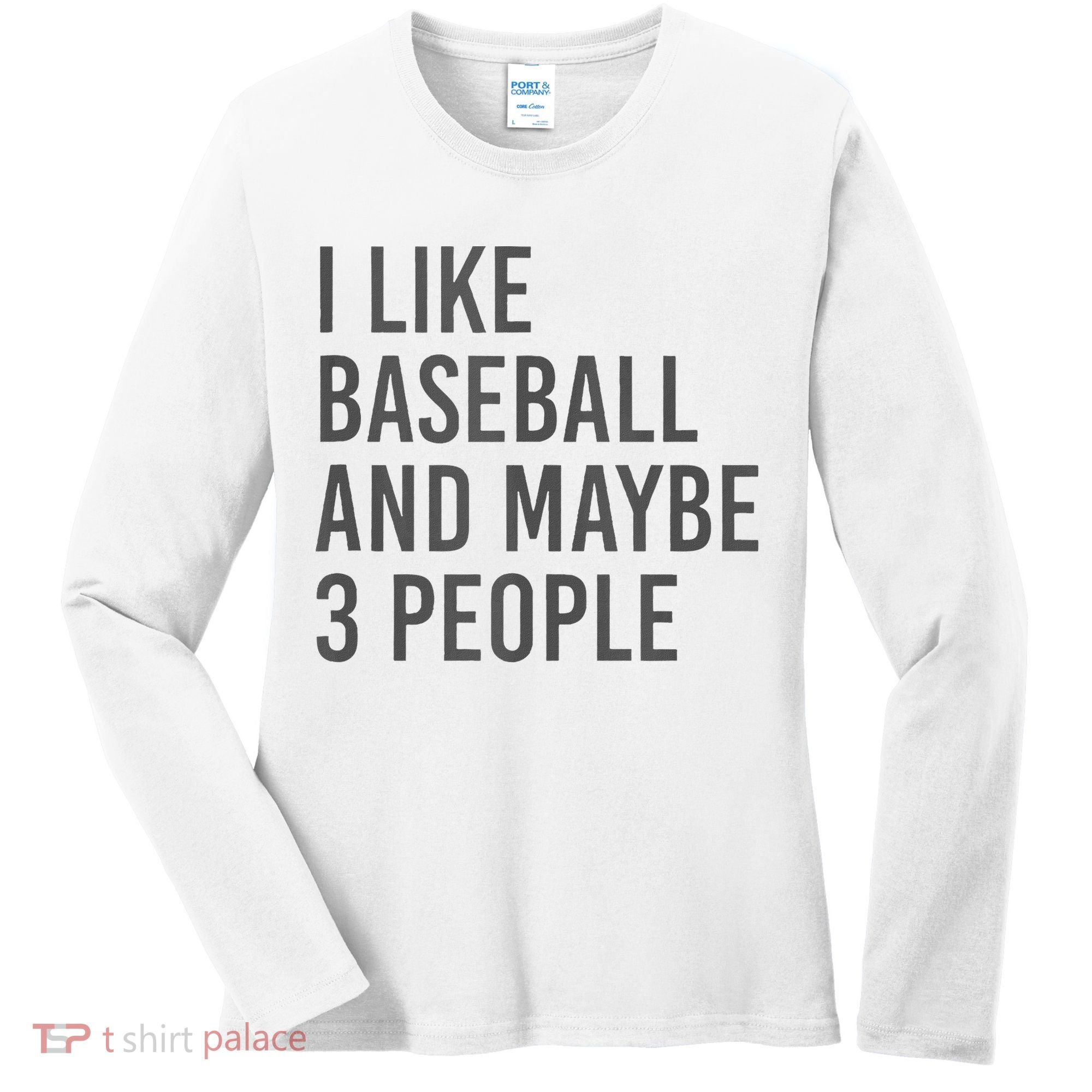 I Like Baseball And Maybe 3 People Women's Long Sleeve Shirt