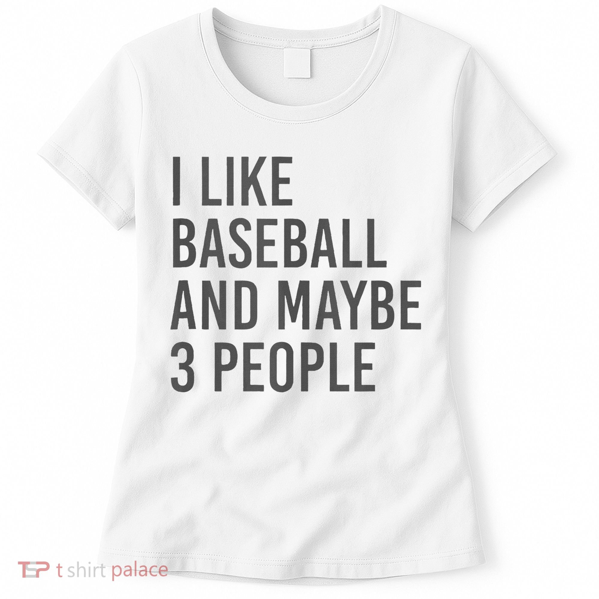 I Like Baseball And Maybe 3 People Women's T-Shirt
