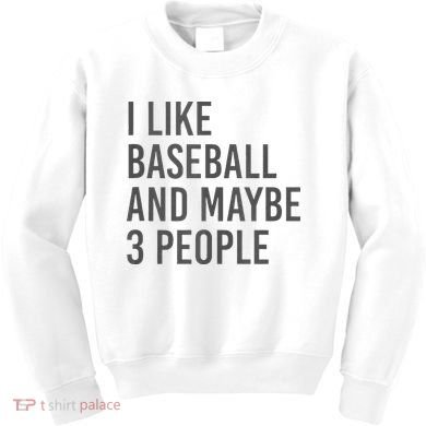 I Like Baseball And Maybe 3 People Kids Sweatshirt