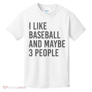 I Like Baseball And Maybe 3 People Kids T-Shirt