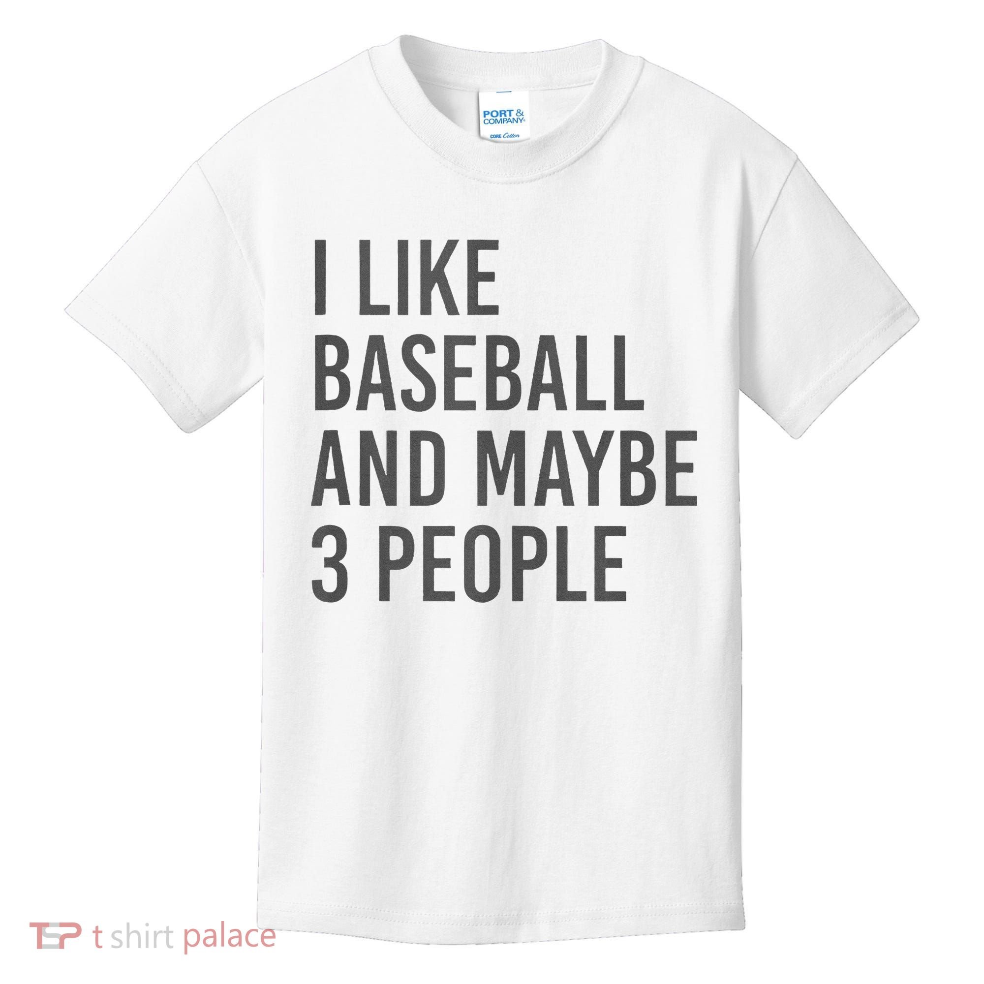 I Like Baseball And Maybe 3 People Kids T-Shirt