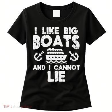 I Like Big Boats Cannot Lie Funny Cruise Ship Cruising Gift Women's T-Shirt