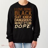 I Love Being Black Shit Kinda Dangerous But It's Dope Retro Women's Sweatshirt thumb 0