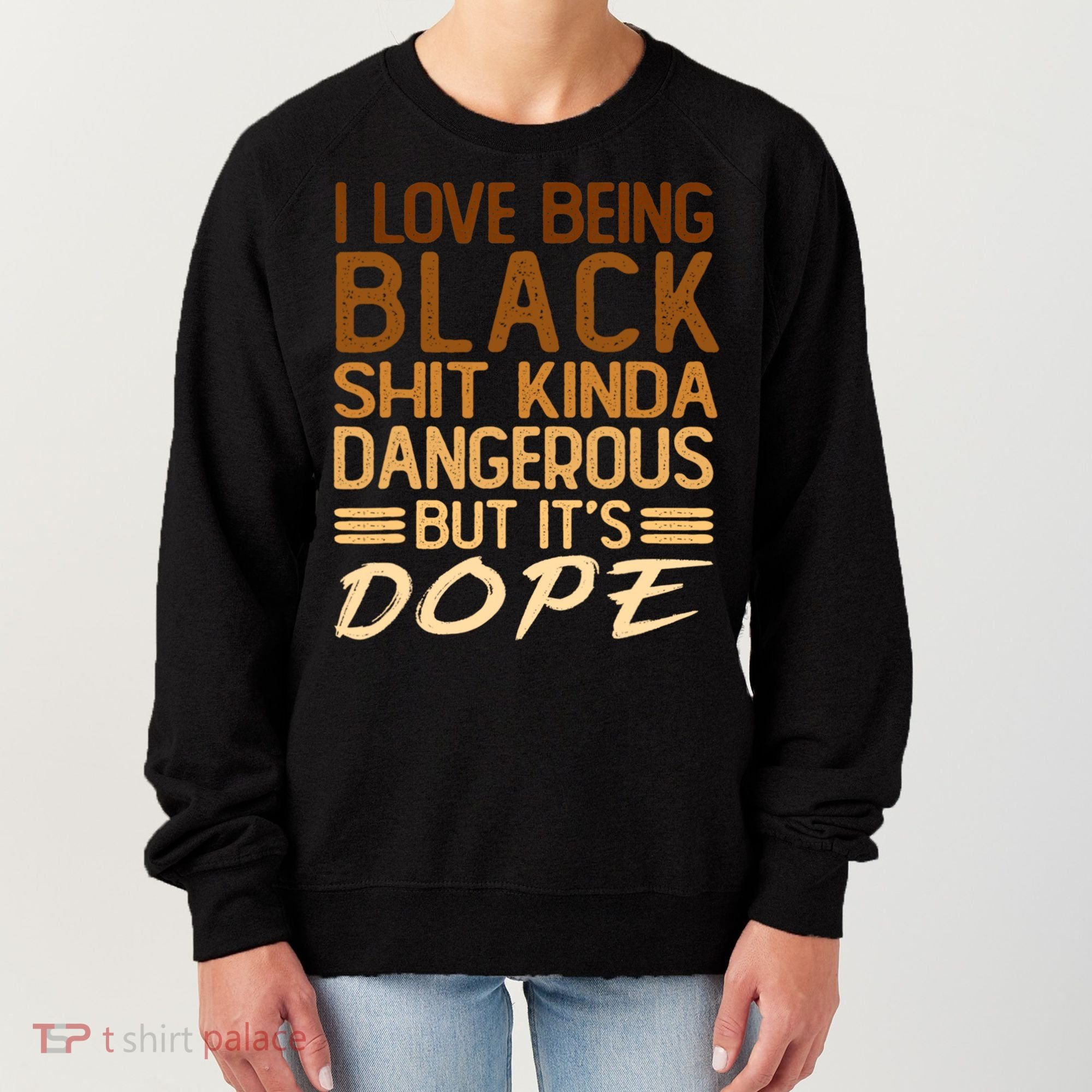 I Love Being Black Shit Kinda Dangerous But It's Dope Retro Women's Sweatshirt