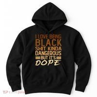 I Love Being Black Shit Kinda Dangerous But It's Dope Retro Hoodie thumb 0