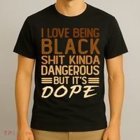 I Love Being Black Shit Kinda Dangerous But It's Dope Retro T-Shirt thumb 3