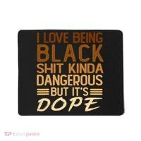 I Love Being Black Shit Kinda Dangerous But It's Dope Retro Mousepad thumb 0